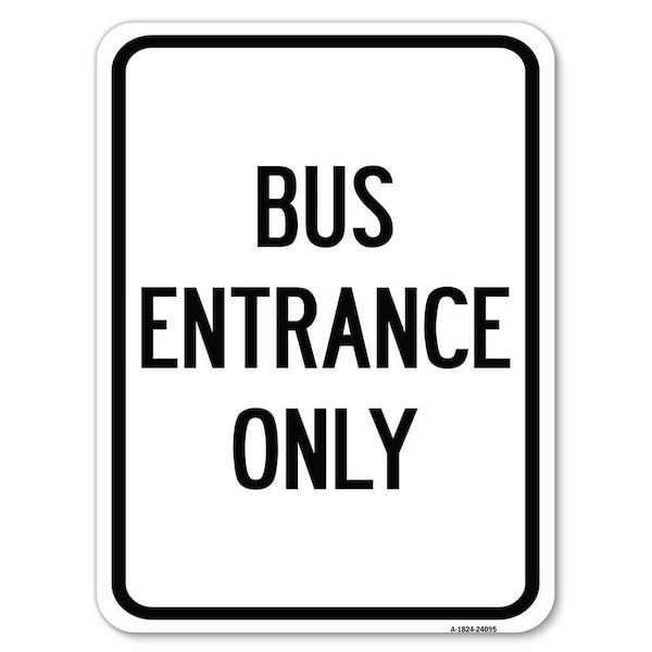 Signmission Entrance Sign Bus Entrance Heavy-Gauge Aluminum Rust Proof Parking Sign, 18" x 24", A-1824-24095 A-1824-24095 - main